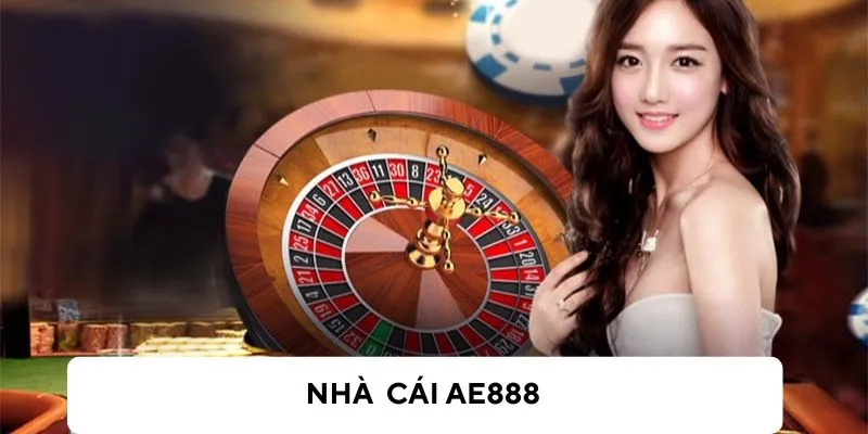 AE888 - Thế Giới Cá Cược Đổi Thưởng Trực Tuyến Uy Tín Số 1