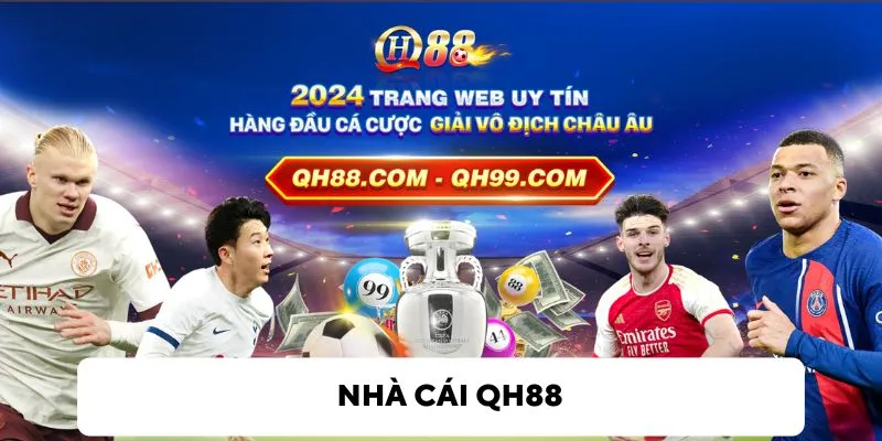 QH88 - Thiên Đường Giải Trí Giúp Cược Thủ Phát Tài Nhanh