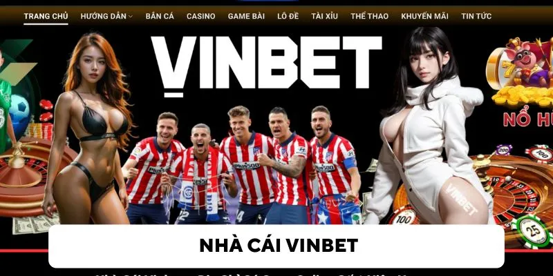 Vinbet - Thương Hiệu Nhà Cái Số 1 Mang Đẳng Cấp Quốc Tế